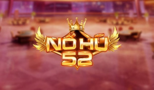 Nohu52 - Siêu nổ hũ, đỉnh cao game bài đổi thưởng