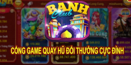 Banh Club | Game slot đổi thưởng uy tín số 1 Việt Nam